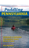Paddling Pennsylvania - Kayaking and Canoeing the Keystone State's Rivers and Lakes Book