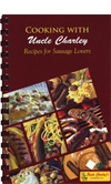 Cooking With Uncle Charley - Recipes For Sausage Lovers Cookbook